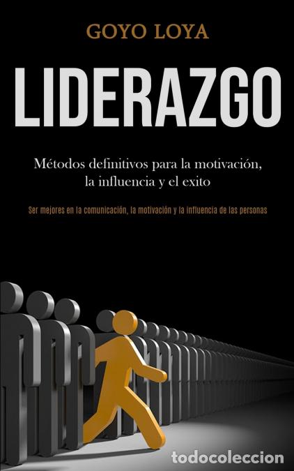 books: Liderazgo - M&eacute;todos definitivos para la motivaci&oacute;n, la influencia y el exito (Ser mejores en la comu