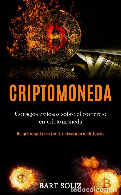 Libri: Criptomoneda - Consejos exitosos sobre el comercio en criptomoneda (Una gu&iacute;a completa para invertir