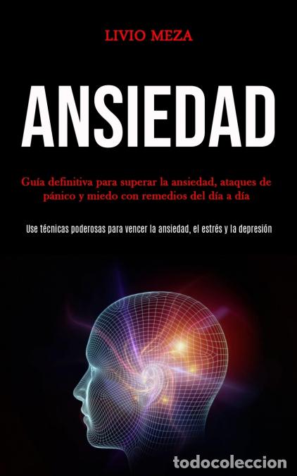 books: Ansiedad - Gu&iacute;a definitiva para superar la ansiedad, ataques de p&aacute;nico y miedo con remedios del d&iacute;a
