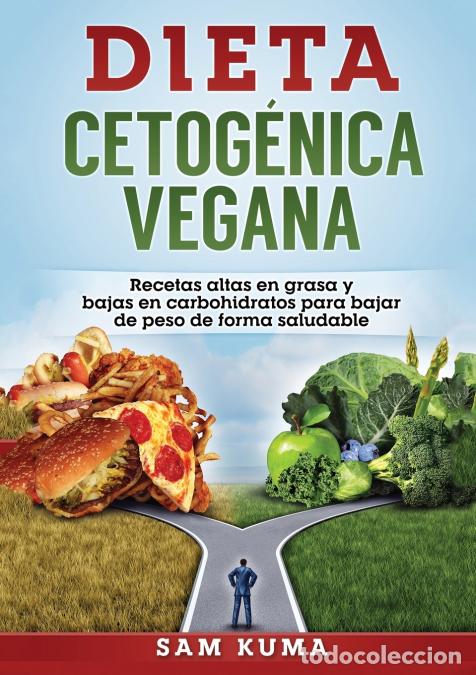 Libri: Dieta Cetog&eacute;nica Vegana - Recetas altas en grasa y bajas en carbohidratos para bajar de peso de form