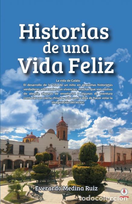 Libri: Historias de una Vida Feliz - Everardo Medina Ru&iacute;z