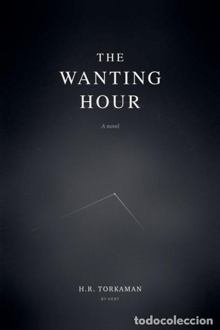 Libri: The Wanting Hour - H.R.Torkaman