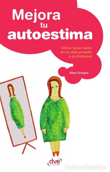 B&uuml;cher: Mejora tu autoestima - Claves para valorarte y confiar en ti mismo - Silvio Crosera