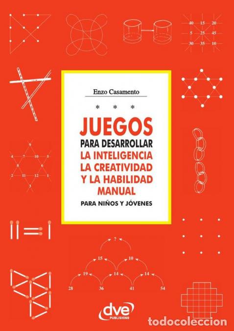 Libri: Juegos para desarrollar la inteligencia la creatividad y la habilidad manual para ni&ntilde;os y j&oacute;venes -