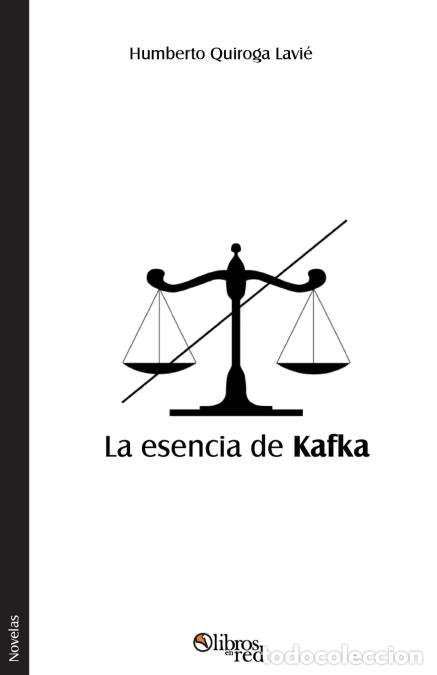 B&uuml;cher: La esencia de Kafka - Humberto Quiroga Lavi&eacute;
