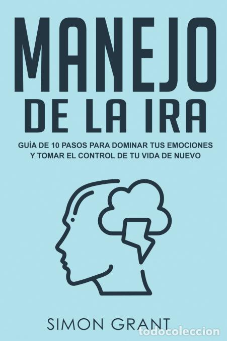 Livres: Manejo de la ira - Gu&iacute;a de 10 pasos para dominar tus emociones y tomar el control de tu vida de nuev