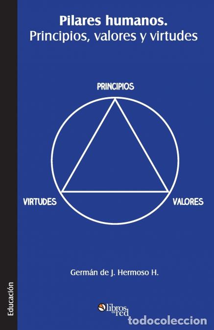 books: Pilares Humanos. Principios, Valores y Virtudes - German De JHermoso H.