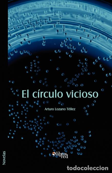 Libri: El Circulo Vicioso - Arturo Lozano Tellez