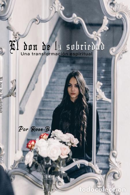 Libros: El don de la sobriedad - Una transformaci&oacute;n espiritual - Rose B. - Foto 1