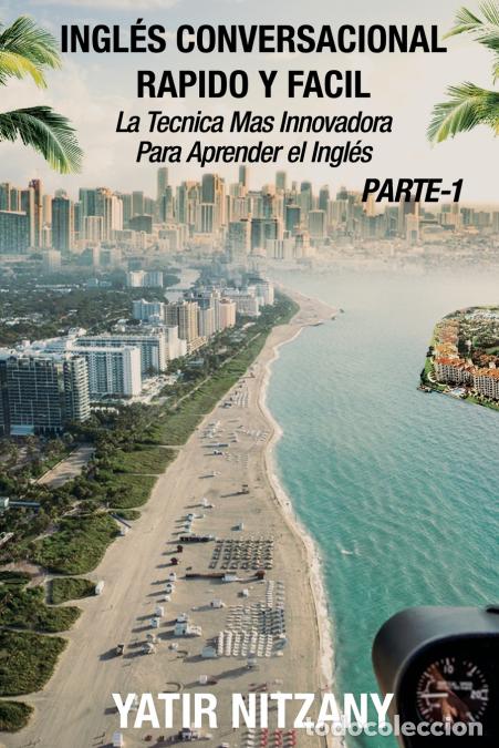Libri: Ingl&eacute;s Conversacional Rapido y Facil - Parte I - La Tecnica Mas Innovadora Para Aprender el Ingl&eacute;s -