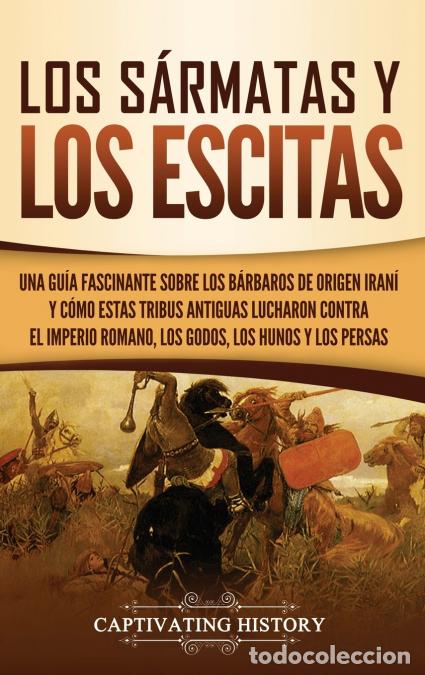 B&uuml;cher: Los s&aacute;rmatas y los escitas - Una gu&iacute;a fascinante sobre los b&aacute;rbaros de origen iran&iacute; y c&oacute;mo estas tri