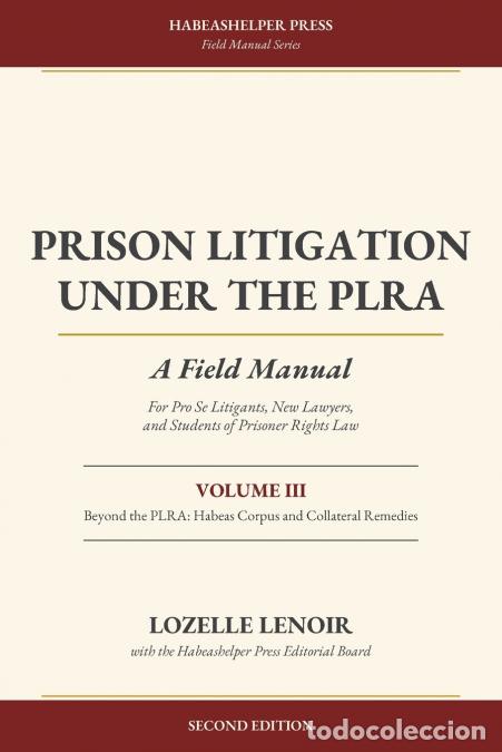 B&uuml;cher: Prison Litigation Under the PLRA - A Field Manual, Volume III: Beyond the PLRA: Habeas Corpus and Co