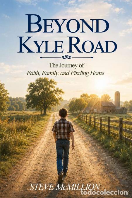 B&uuml;cher: BEYOND KYLE ROAD - The Journey of Faith, Family, and Finding Hom? - Steve McMillion