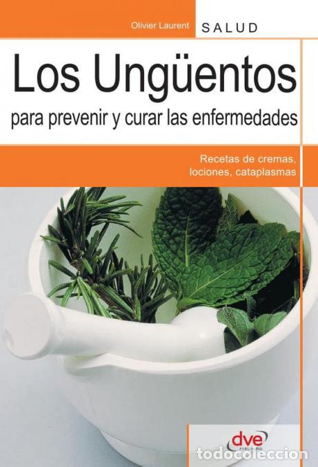 Libros: Los ung&uuml;entos para prevenir y curar las enfermedades - Medicina natural a base de plantas y extracto