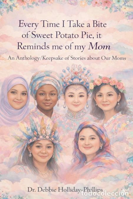 B&uuml;cher: Every Time I Take a Bite of Sweet Potato Pie, it Reminds me of my Mom - An Anthology/Keepsake of Sto