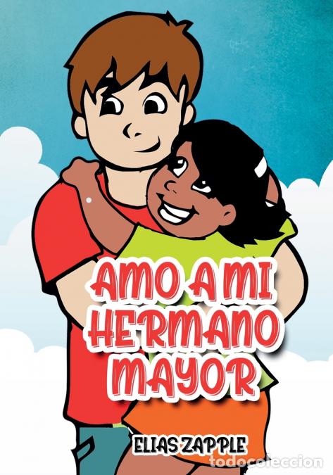Livros: AMO A MI HERMANO MAYOR - Elias Zapple,Camila Ayala Ter&aacute;n,Crisanto Etorma