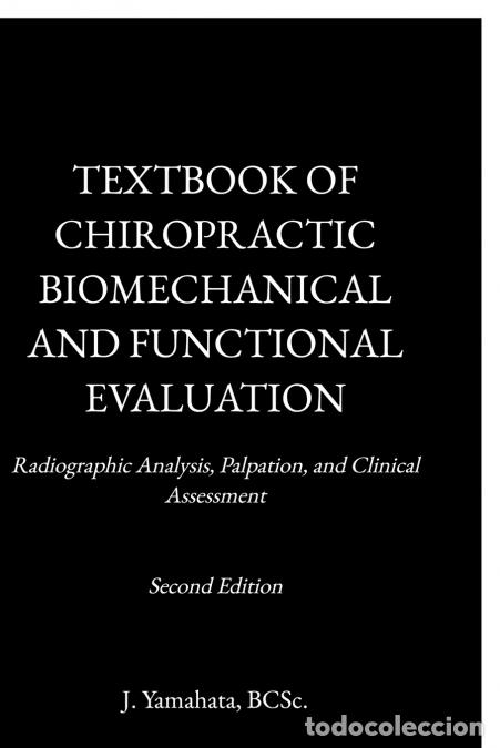 Libri: TEXTBOOK OF CHIROPRACTIC BIOMECHANICAL AND FUNCTIONAL EVALUATION - Radiographic Analysis, Palpation,