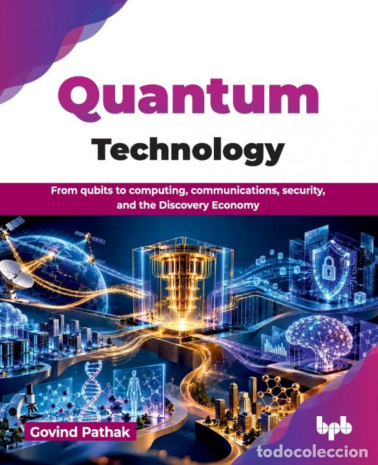 Libri: Quantum Technology - From qubits to computing, communications, security, and the Discovery Economy (