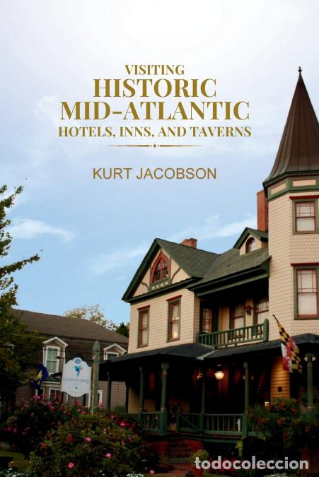 Libri: Visiting Historic Mid-Atlantic Hotels, Inns, and Taverns - Kurt Jacobson