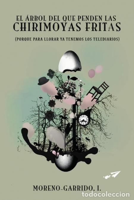 Livros: El &aacute;rbol del que penden las chirimoyas fritas - Ignacio Moreno Garrido