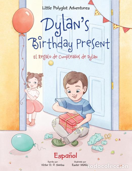 Libros: Dylan?s Birthday Present/El Regalo de Cumplea&ntilde;os de Dylan - Spanish Edition - Victor Dias de Oliveir