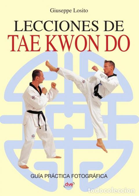 B&uuml;cher: Lecciones de Tae Kwon Do - Fundamentos, disciplina y progresi&oacute;n t&eacute;cnica - Giuseppe Losito