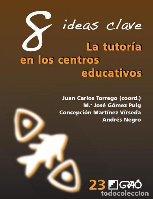Libri: 8 ideas clave. La tutoria en los centros educativos - Juan Carlos Torrego Seijo,Maria Jos&eacute; G&oacute;mez Pui
