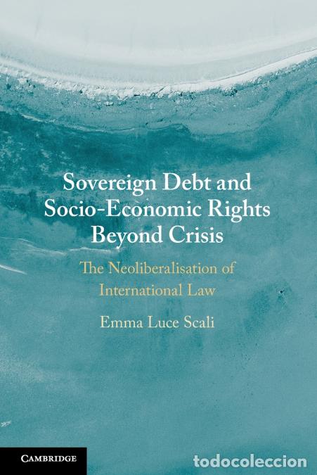 Libros: Sovereign Debt and Socio-Economic Rights Beyond Crisis - Emma Luce Scali