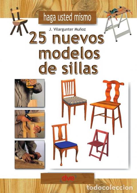 B&uuml;cher: Haga usted mismo 25 nuevos modelos de sillas - Dise&ntilde;os originales y planos detallados para el hogar