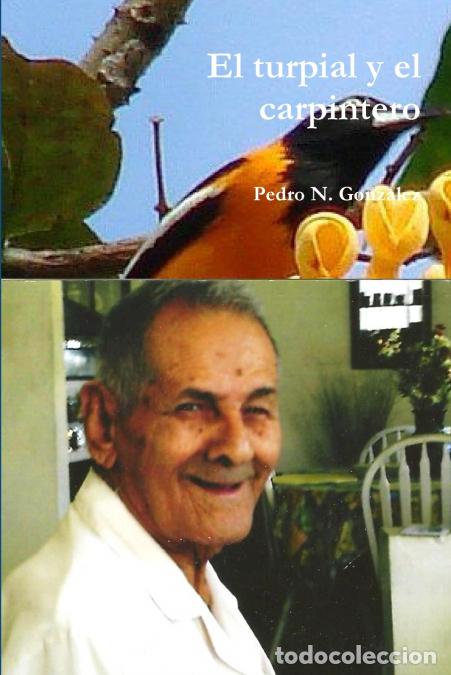 Livros: El turpial y el carpintero - Pedro NGonz&aacute;lez,Pedro N. Gonz&aacute;lez