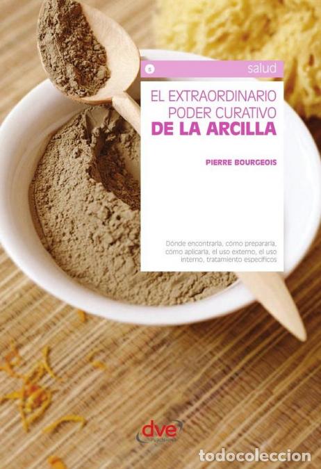 Libri: El extraordinario poder curativo de la arcilla - Aplicaciones naturales para la salud y el bienestar