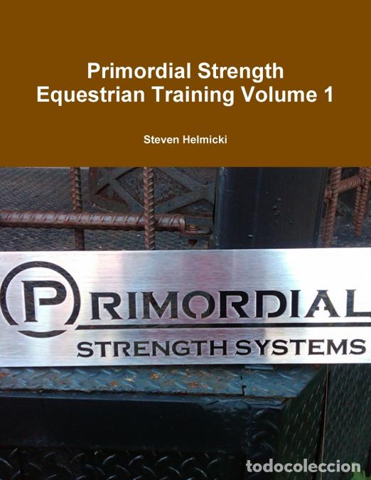 B&uuml;cher: Primordial Strength Equestrian Training Volume 1 - Steven Helmicki