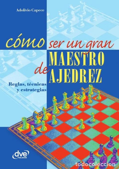 B&uuml;cher: C&oacute;mo ser un gran maestro de ajedrez - Estrategias, t&aacute;ctica y mentalidad para dominar el tablero - Ad