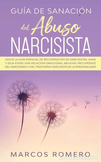 Libros: Gu&iacute;a de sanaci&oacute;n del abuso narcisista - &iexcl;Sigue la gu&iacute;a esencial de recuperaci&oacute;n de narcisistas, sana