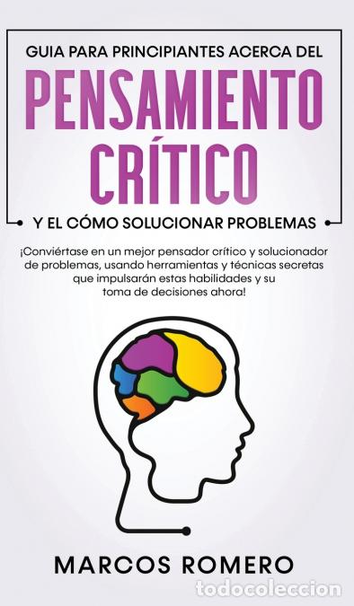 Livros: Guia para principiantes acerca del Pensamiento Cr&iacute;tico y el c&oacute;mo Solucionar problemas - &iexcl;Convi&eacute;rtase