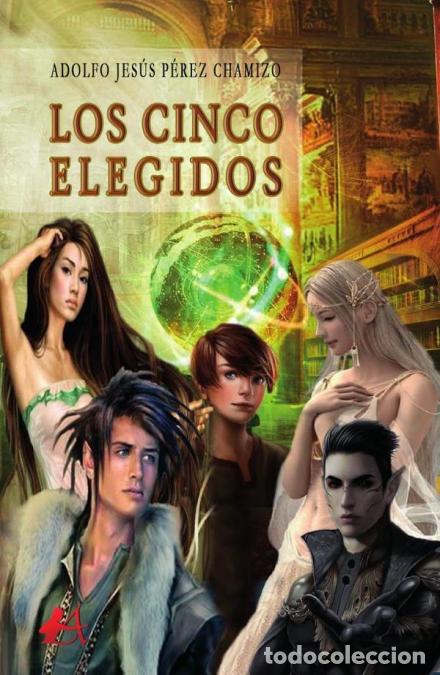 Libros: Los cinco elegidos - Adolfo Jes&uacute;s P&eacute;rez Chamizo - Foto 1