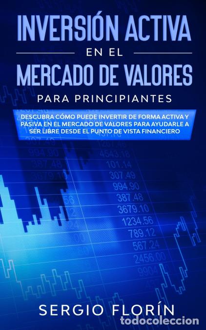 Livros: Inversi&oacute;n Activa En El Mercado De Valores Para Principiantes - Descubra C&oacute;mo Puede Invertir de Forma
