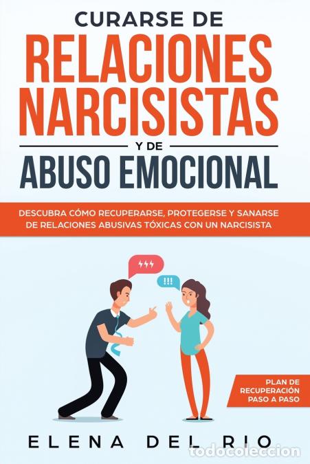 Libri: Curarse de relaciones narcisistas y de abuso emocional - Descubra c&oacute;mo recuperarse, protegerse y san