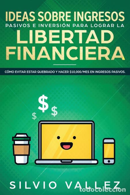 B&uuml;cher: Ideas sobre ingresos pasivos e inversi&oacute;n para lograr la libertad financiera - C&oacute;mo evitar estar queb