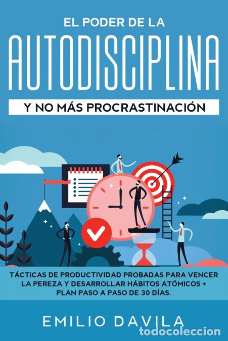 B&uuml;cher: El poder de la autodisciplina y no m&aacute;s procrastinaci&oacute;n - T&aacute;cticas de productividad probadas para ve