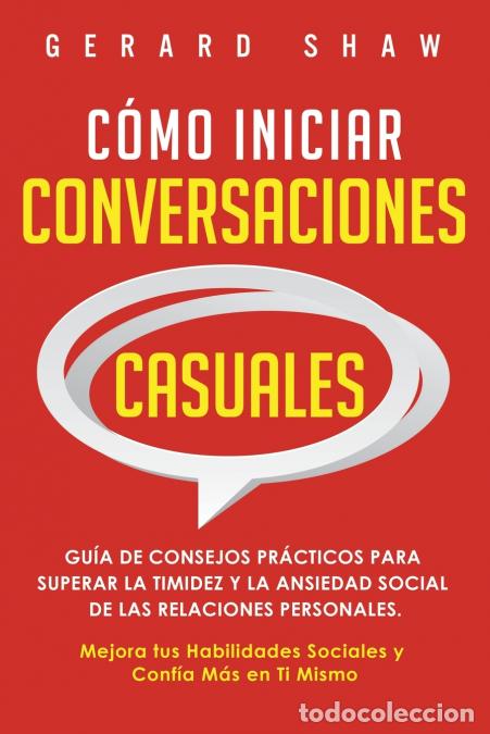 Libri: C&oacute;mo iniciar conversaciones casuales - Gu&iacute;a de consejos pr&aacute;cticos para superar la timidez y la ansie