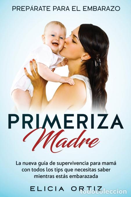 Livres: Madre primeriza - Prep&aacute;rate para el embrazo: La nueva gu&iacute;a de supervivencia para mam&aacute; con todos los
