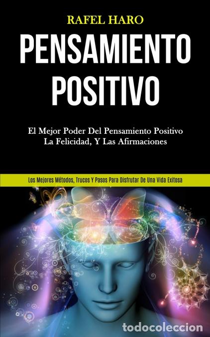 B&uuml;cher: Pensamiento Positivo - El mejor poder del pensamiento positivo, la felicidad, y las afirmaciones (Lo