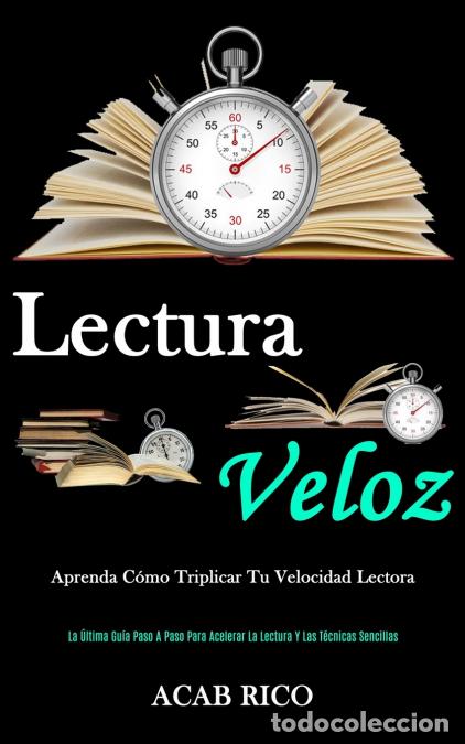 Libri: Lectura Veloz - Aprenda c&oacute;mo triplicar tu velocidad lectora (La &uacute;ltima gu&iacute;a paso a paso para acelera