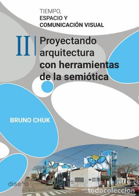 Libri: Tiempo, espacio y comunicaci&oacute;n visual. Tomo 2 - Proyectando arquitectura con herramientas de la semi