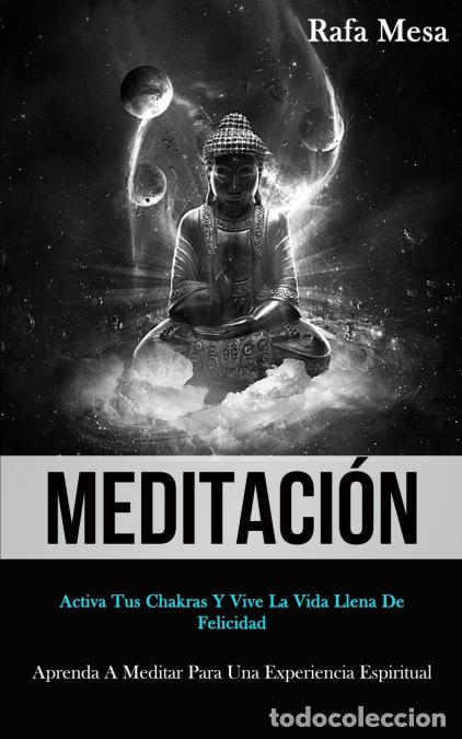 Livros: Meditaci&oacute;n - Activa tus chakras y vive la vida llena de felicidad (Aprenda a meditar para una experi