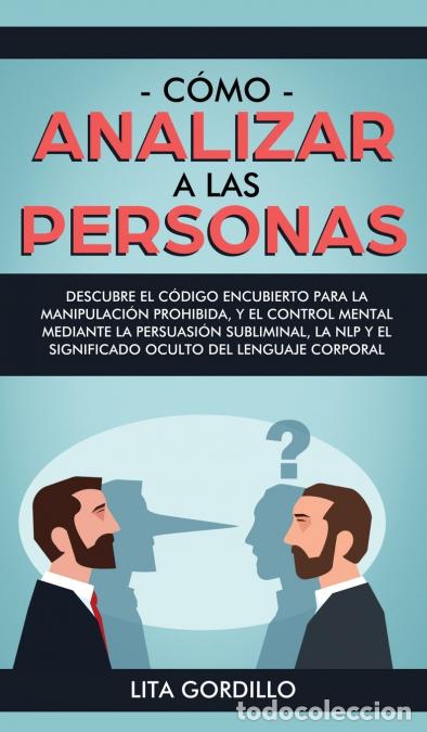 Libri: C&oacute;mo analizar a las personas - Descubre el c&oacute;digo encubierto para la manipulaci&oacute;n prohibida, y el co