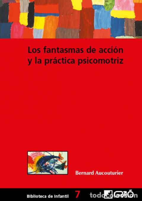 B&uuml;cher: Los fantasmas de acci&oacute;n y la pr&aacute;ctica psicomotriz - Bernard Aucouturier