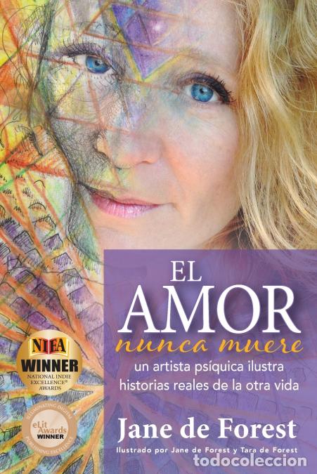 books: El Amor Nunca Muere - Un Artista Ps&iacute;quica Ilustra Historias Reales De La Otra Vida - Jane de Forest,