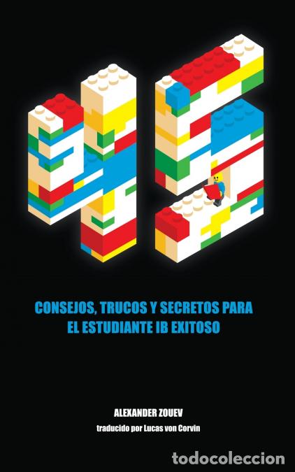 B&uuml;cher: 45 CONSEJOS, TRUCOS Y SECRETOS PARA EL ESTUDIANTE IB EXITOSO - Alexander Zouev,LUCAS VON CORVIN
